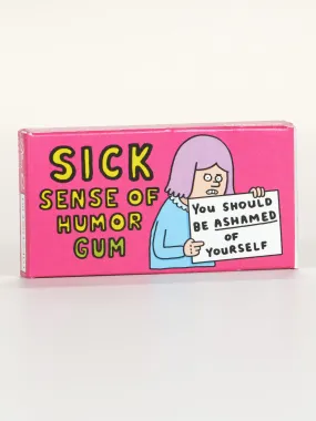 Sick Sense Of Humor Gum